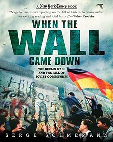 When the Wall Came Down: The Berlin Wall and the Fall of Soviet Communism