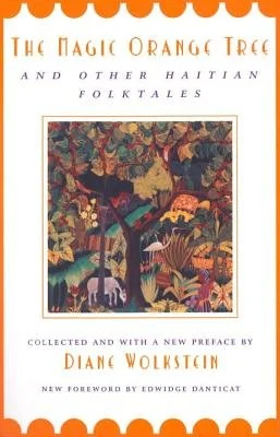 The Magic Orange Tree and Other Haitian Folktales